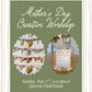 Mother’s Day Creative Workshop